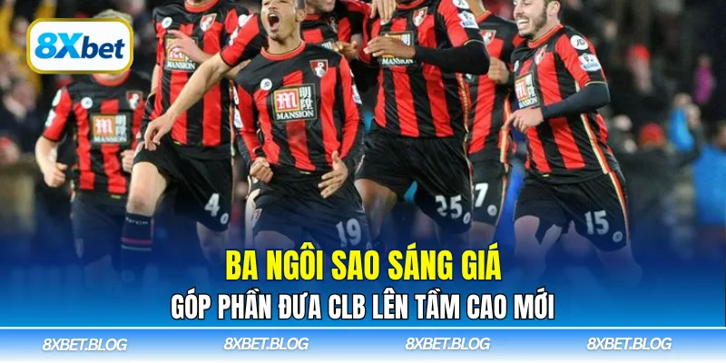 Ba ngôi sao sáng giá góp phần đưa CLB lên tầm cao mới