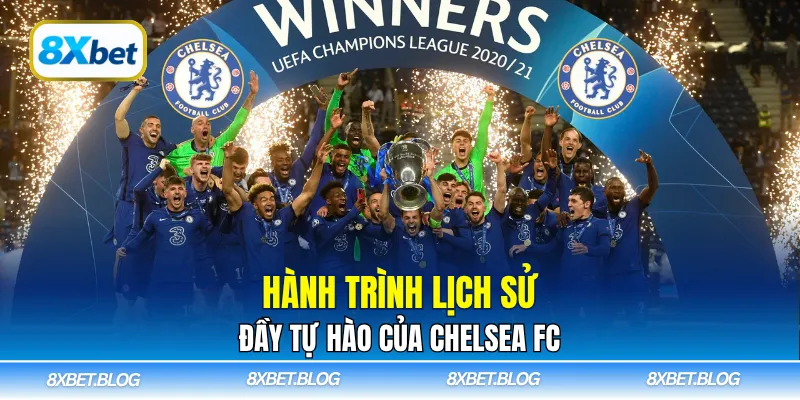 Hành trình lịch sử đầy tự hào của Chelsea FC